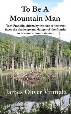 bokomslag To Be A Mountain Man