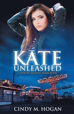 Kate Unleashed (Code of Silence: Book 4)