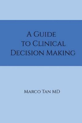 bokomslag A Guide to Clinical Decision Making