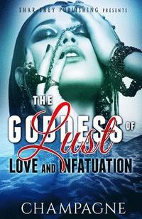 bokomslag The Goddess of Lust Love and Infatuation