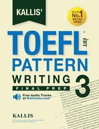 bokomslag Kallis' TOEFL iBT Pattern Writing 3
