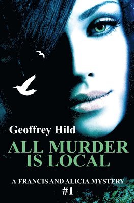 Geoffrey Hild - All Murder Is Local, Häftad