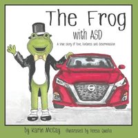 bokomslag The Frog with ASD: A True Story of Love, Kindness and Determination