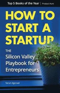 bokomslag How to Start a Startup: The Silicon Valley Playbook for Entrepreneurs