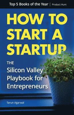 bokomslag How to Start a Startup: The Silicon Valley Playbook for Entrepreneurs