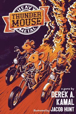 Derek a. Kamal - Heavy Metal Thunder Mouse: The RPG of Mice and their Motorcycle Clubs, Häftad