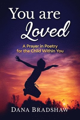 bokomslag You are Loved: A Prayer in Poetry for the Child Within You