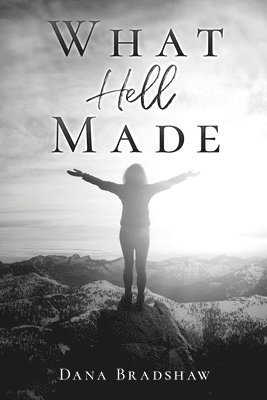 Dana Bradshaw - What Hell Made, Häftad
