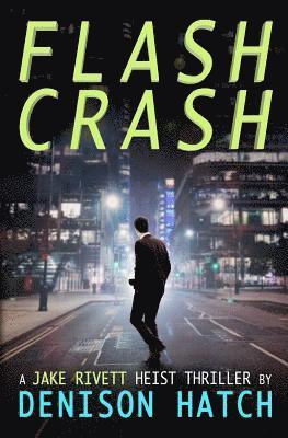 bokomslag Flash Crash: A Jake Rivett Heist Thriller