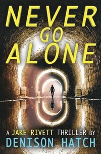 bokomslag Never Go Alone: A Jake Rivett Thriller