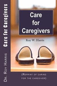 bokomslag Care for Caregivers: (Reprint of caring for the caregiver)