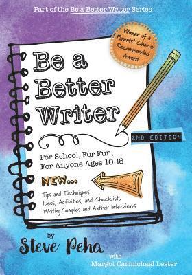 Be a Better Writer: For School, For Fun, For Anyone Ages 10-15