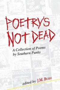 bokomslag Poetry's Not Dead: A Collection of Poems by Southern Punks