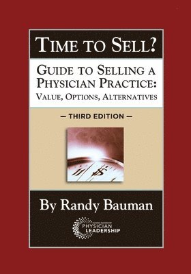 bokomslag Time to Sell?: Guide to Selling a Physician Practice: Value, Options, Alternatives 3rd Edition