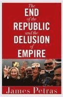 bokomslag The End of the Republic and the Delusion of Empire