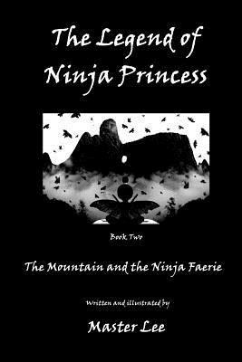 The Legend of Ninja Princess: The Mountain and the Ninja Faerie 1