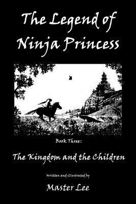 bokomslag The Legend of Ninja Princess: The Kingdom and the Children