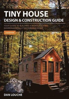 Dan Louche, Dan S. Louche, Dan S Louche - Tiny House Design and Construction Guide, Häftad