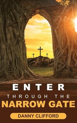 Enter Through The Narrow Gate
