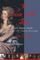 Forrest G. Bachner, Forrest G Bachner - The Colour of the Times: Margaret Shippen Arnold and the American Revolution--A Novel of Treason, Häftad