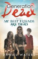 bokomslag Generation Dead Book 4: My Best Friends Are Dead