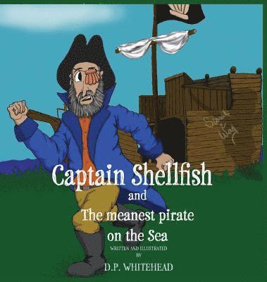 D. P. Whitehead - Captain Shellfish and the Meanest Pirate on the sea, Inbunden
