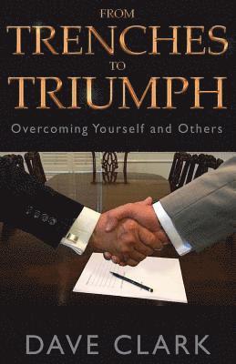 From Trenches To Triumph: Overcoming Yourself and Others 1