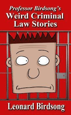 Leonard Birdsong - Weird Criminal Law Stories, Häftad