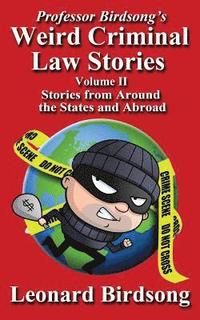 bokomslag Professor Birdsong's Weird Criminal Law Stories - Volume II - Stories from Around the States and Abroad