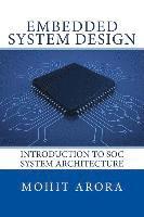 Mohit Arora - Embedded System Design: Introduction to SoC System Architecture, Häftad