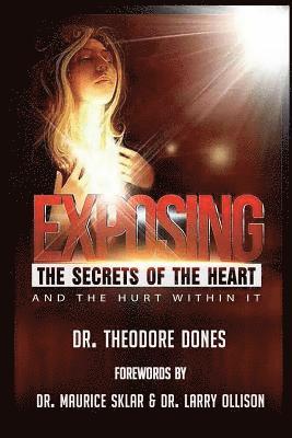 Theodore Dones - Exposing The Secrets of The Heart: And The Hurt Within It, Häftad