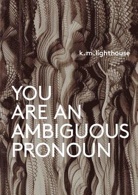 K. M. Lighthouse, K M Lighthouse - You Are an Ambiguous Pronoun, Häftad