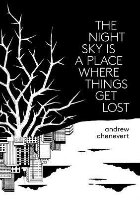 Andrew Chenevert - The Night Sky Is A Place Where Things Get Lost, Häftad