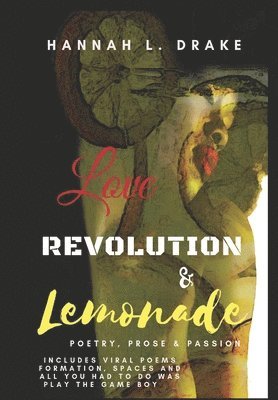 bokomslag Love, Revolution, & Lemonade: Poetry, Prose, & Passion