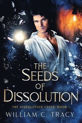 William C Tracy - Seeds of Dissolution, Häftad