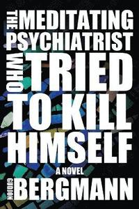 bokomslag Meditating Psychiatrist Who Tried to Kill Himself