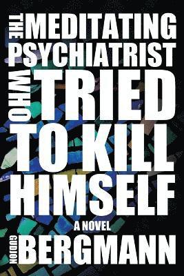 bokomslag Meditating Psychiatrist Who Tried to Kill Himself