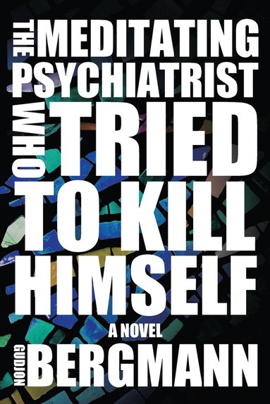 bokomslag The Meditating Psychiatrist Who Tried to Kill Himself