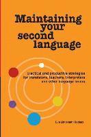 bokomslag Maintaining Your Second Language: practical and productive strategies for translators, teachers, interpreters and other language lovers