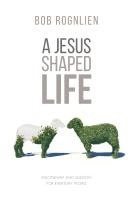 bokomslag A Jesus-Shaped Life