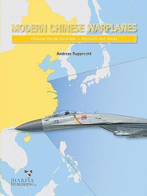 Andreas Rupprecht - Modern Chinese Warplanes: Chinese Naval Aviation - Aircraft and Units, Häftad