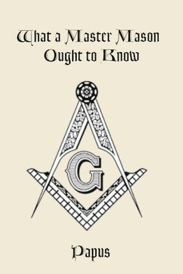 bokomslag What a Master Mason Ought to Know