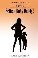 bokomslag What Is A Selfish Baby Daddy?