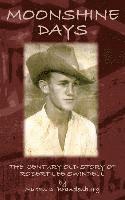 Moonshine Days: The Century Old Story of Robert Lee Swindell 1