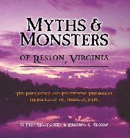 bokomslag Myths & Monsters of Reston, Virginia: The Phenomenal and Frightening Findings of Dr. Padraigin W. Thalmeus, PDS.