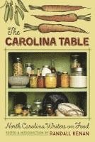 bokomslag The Carolina Table: North Carolina Writers on Food