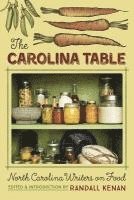 The Carolina Table: North Carolina Writers on Food 1