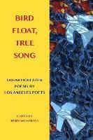 bokomslag Bird Float, Tree Song: Collaborative Poems by Los Angeles Poets