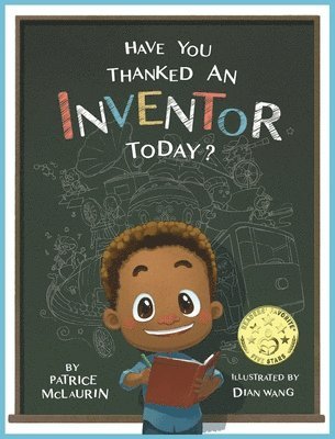 Patrice McLaurin - Have You Thanked an Inventor Today?, Inbunden