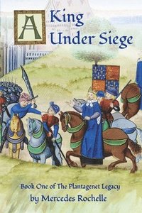 bokomslag A King Under Siege: Book One of The Plantagenet Legacy